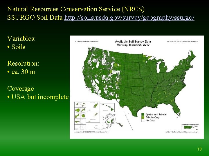 Natural Resources Conservation Service (NRCS) SSURGO Soil Data http: //soils. usda. gov/survey/geography/ssurgo/ Variables: •