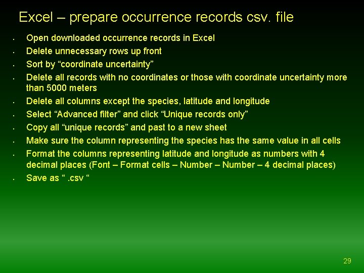 Excel – prepare occurrence records csv. file • • • Open downloaded occurrence records