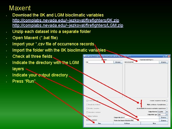 Maxent • • • Download the 0 K and LGM bioclimatic variables http: //complabs.