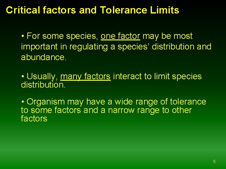 Critical factors and Tolerance Limits • For some species, one factor may be most