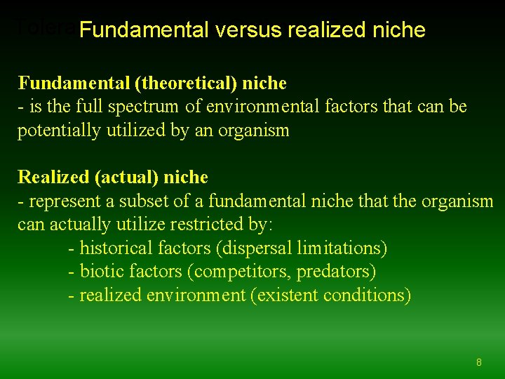 Tolerance Limits andversus Optimum Range Fundamental realized niche Fundamental (theoretical) niche - is the