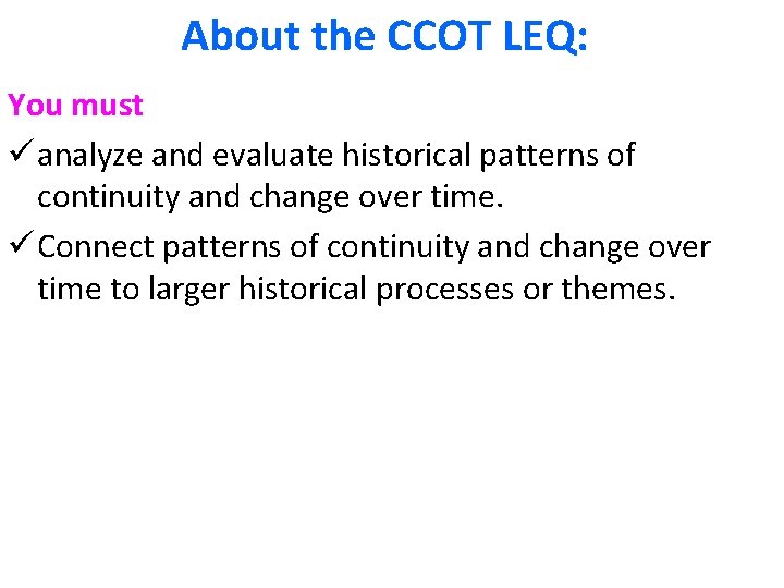 About the CCOT LEQ: You must ü analyze and evaluate historical patterns of continuity