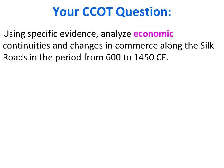 Your CCOT Question: Using specific evidence, analyze economic continuities and changes in commerce along