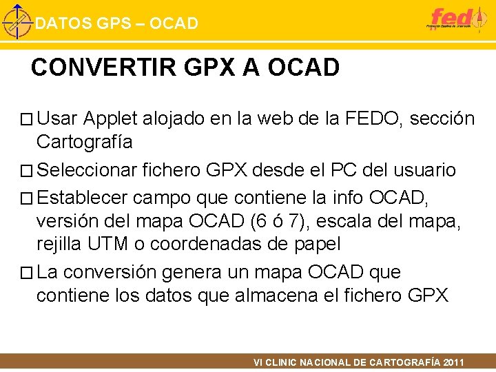 DATOS GPS – OCAD CONVERTIR GPX A OCAD � Usar Applet alojado en la