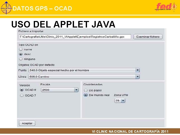 DATOS GPS – OCAD USO DEL APPLET JAVA VI CLINIC NACIONAL DE CARTOGRAFÍA 2011