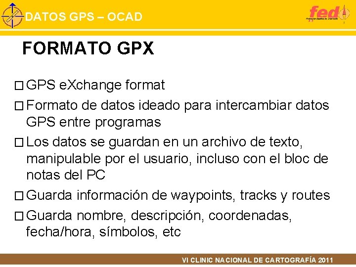 DATOS GPS – OCAD FORMATO GPX � GPS e. Xchange format � Formato de