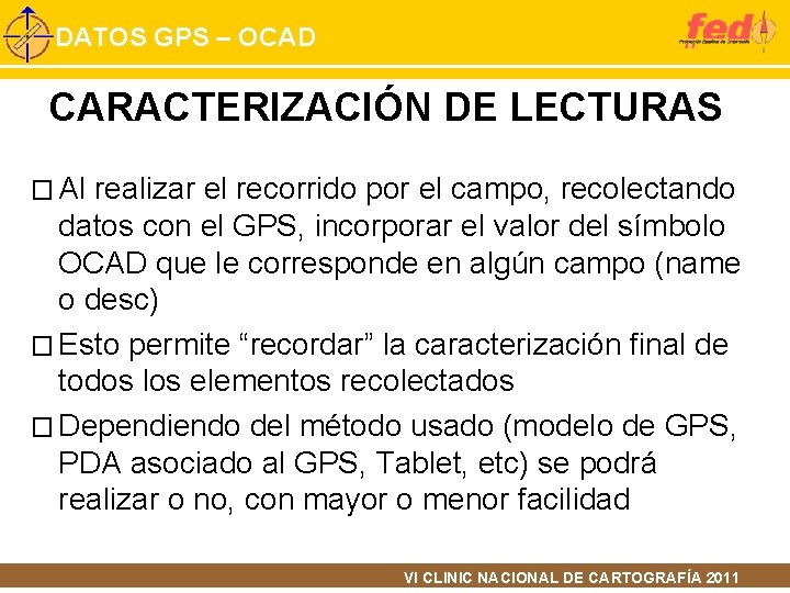 DATOS GPS – OCAD CARACTERIZACIÓN DE LECTURAS � Al realizar el recorrido por el