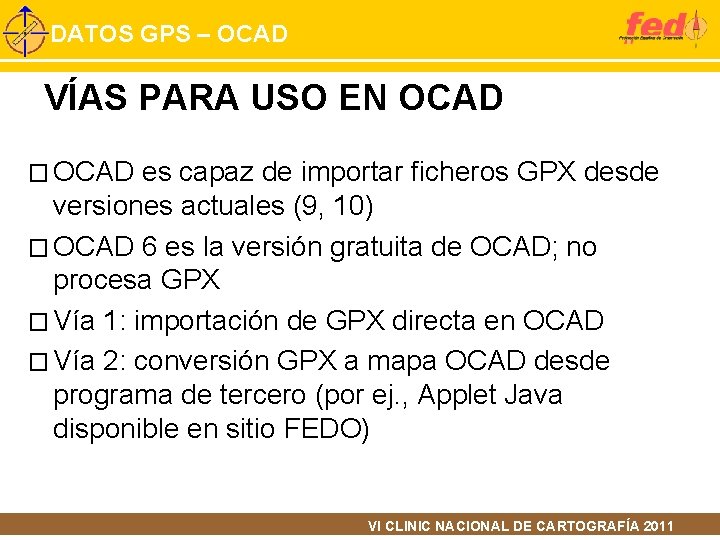 DATOS GPS – OCAD VÍAS PARA USO EN OCAD � OCAD es capaz de