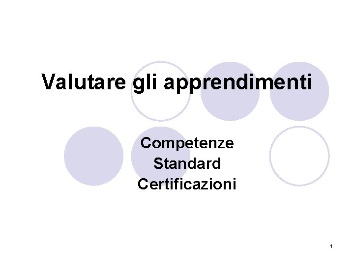 Valutare gli apprendimenti Competenze Standard Certificazioni 1 