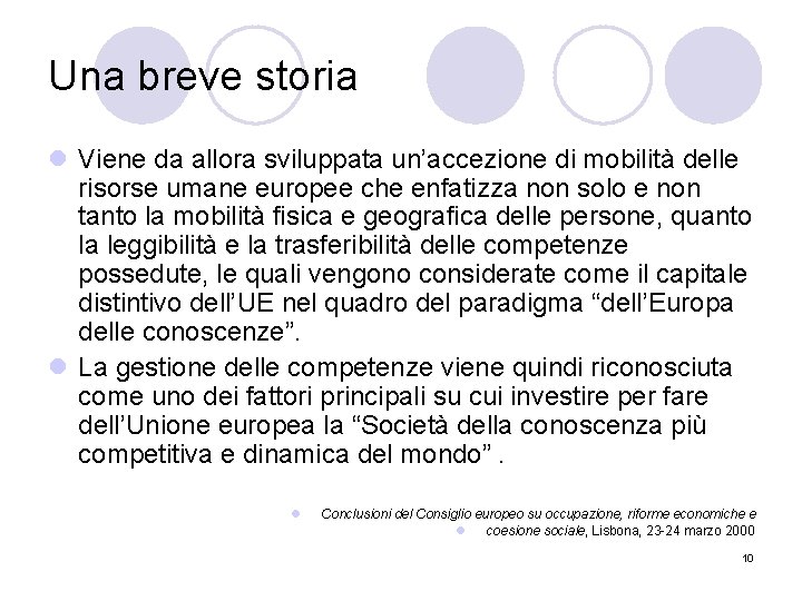 Una breve storia l Viene da allora sviluppata un’accezione di mobilità delle risorse umane