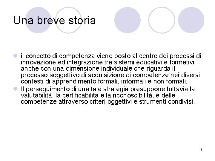 Una breve storia l il concetto di competenza viene posto al centro dei processi