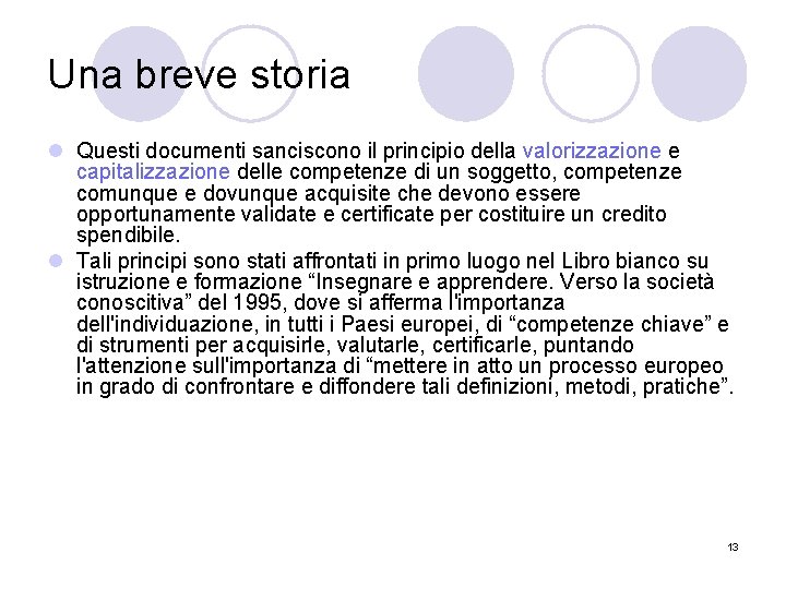 Una breve storia l Questi documenti sanciscono il principio della valorizzazione e capitalizzazione delle