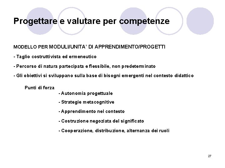 Progettare e valutare per competenze MODELLO PER MODULI/UNITA’ DI APPRENDIMENTO/PROGETTI - Taglio costruttivista ed