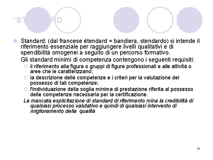 *STANDARD l Standard: (dal francese étendard = bandiera, stendardo) si intende il riferimento essenziale