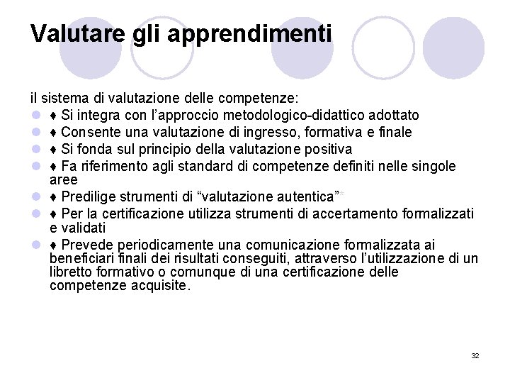 Valutare gli apprendimenti il sistema di valutazione delle competenze: l ♦ Si integra con