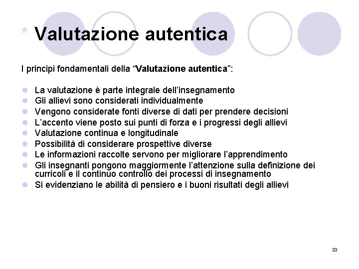* Valutazione autentica I principi fondamentali della “Valutazione autentica”: l l l l La
