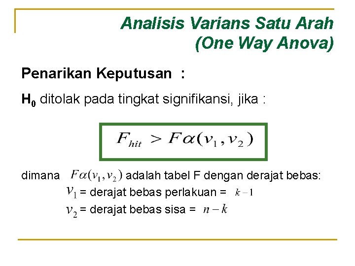 Analisis Varians Satu Arah (One Way Anova) Penarikan Keputusan : H 0 ditolak pada