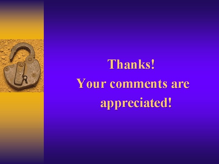 Thanks! Your comments are appreciated! 