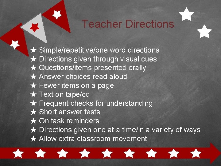Teacher Directions ★ Simple/repetitive/one word directions ★ Directions given through visual cues ★ Questions/items
