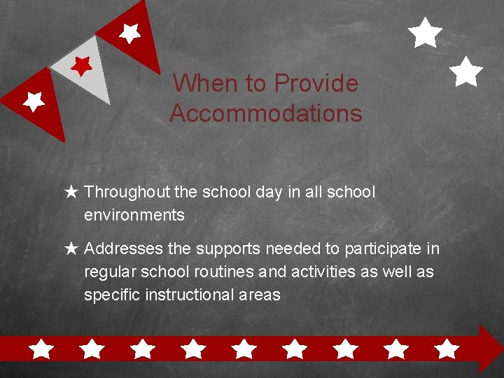 When to Provide Accommodations Accommodatio ns & Modifications ★ Throughout the school day in
