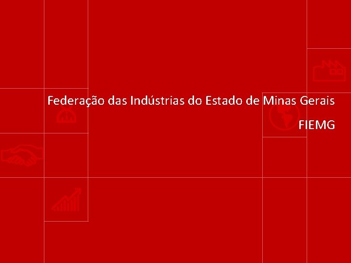 Federação das Indústrias do Estado de Minas Gerais FIEMG 