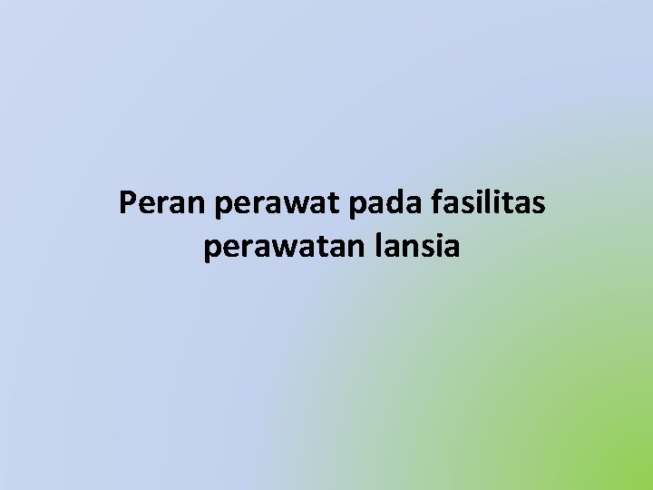 Peran perawat pada fasilitas perawatan lansia 