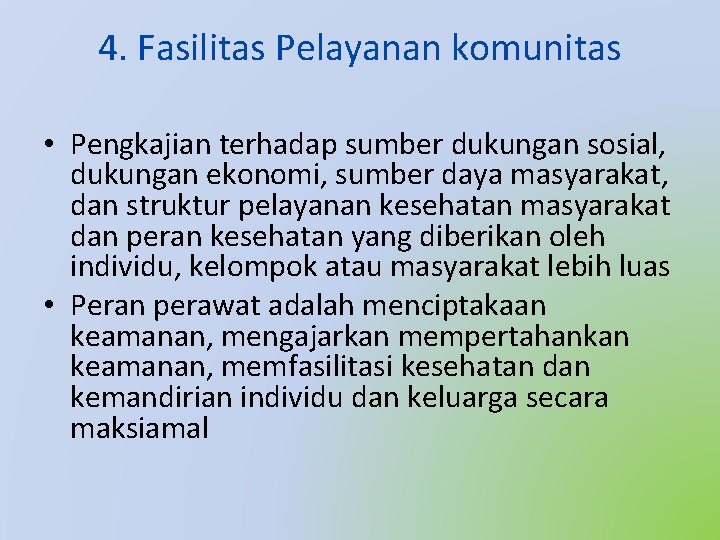 4. Fasilitas Pelayanan komunitas • Pengkajian terhadap sumber dukungan sosial, dukungan ekonomi, sumber daya