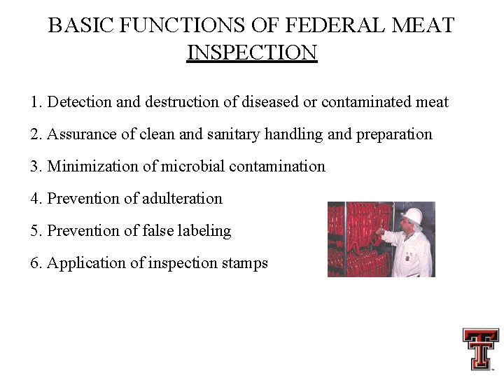 BASIC FUNCTIONS OF FEDERAL MEAT INSPECTION 1. Detection and destruction of diseased or contaminated