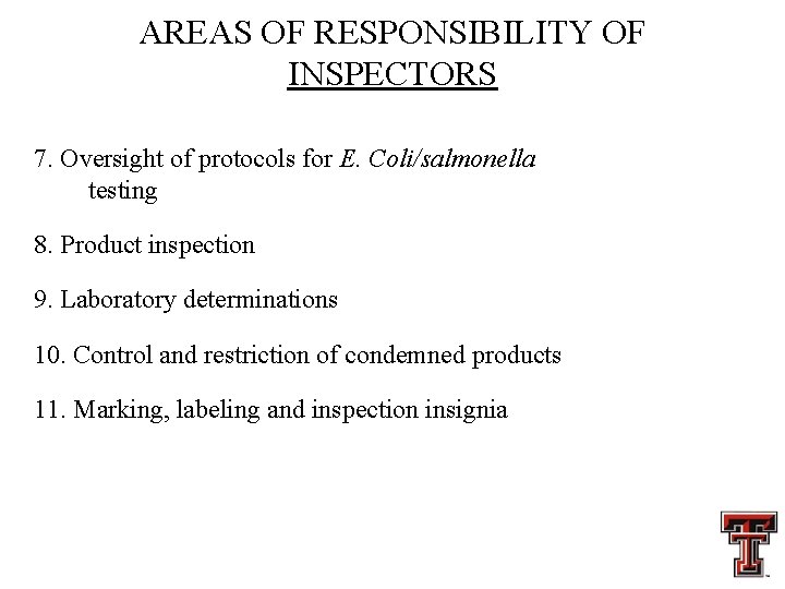 AREAS OF RESPONSIBILITY OF INSPECTORS 7. Oversight of protocols for E. Coli/salmonella testing 8.