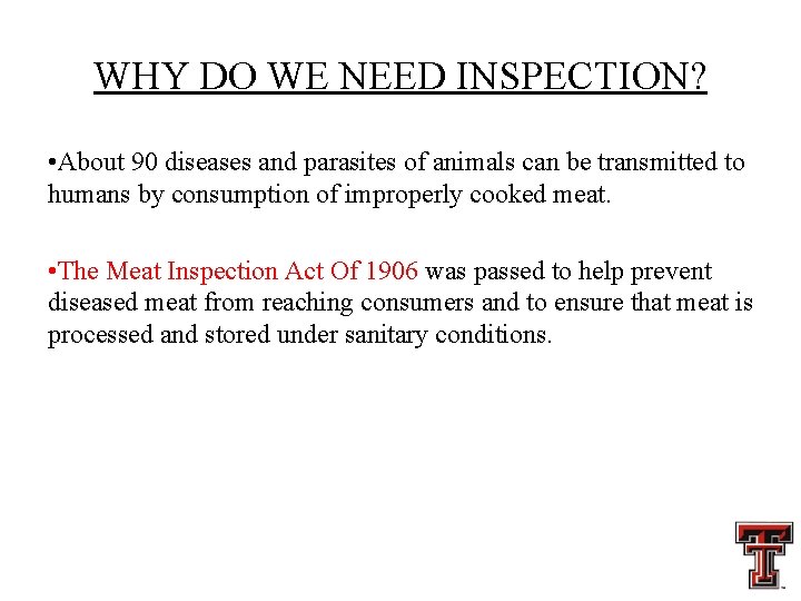 WHY DO WE NEED INSPECTION? • About 90 diseases and parasites of animals can