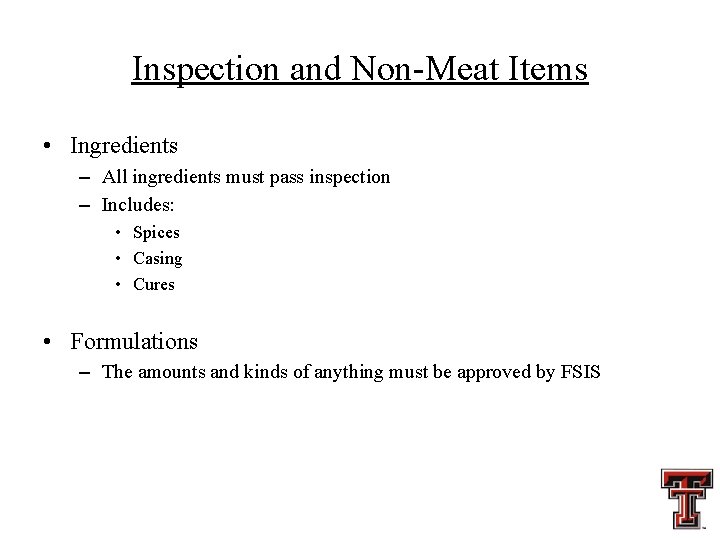 Inspection and Non-Meat Items • Ingredients – All ingredients must pass inspection – Includes:
