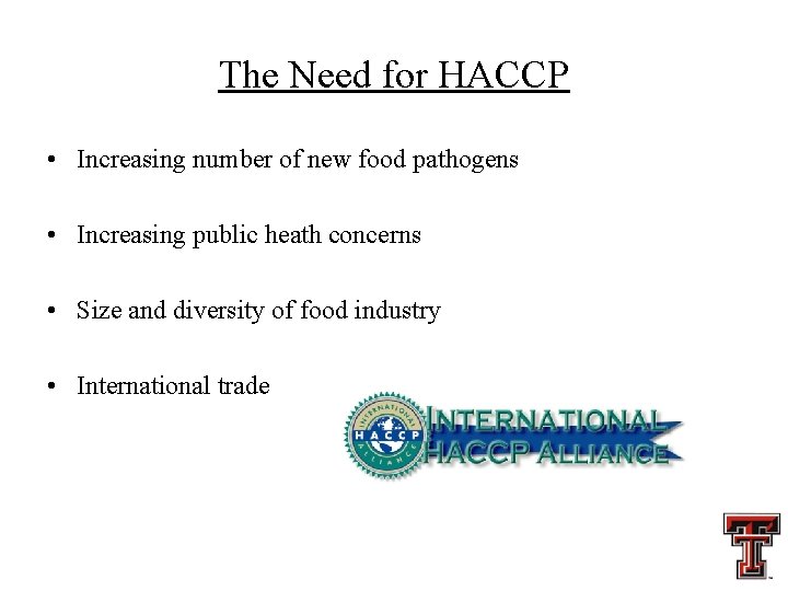 The Need for HACCP • Increasing number of new food pathogens • Increasing public