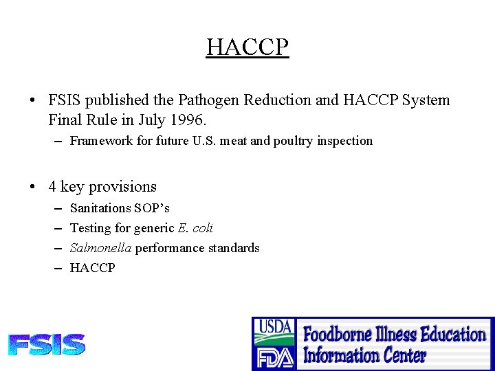 HACCP • FSIS published the Pathogen Reduction and HACCP System Final Rule in July