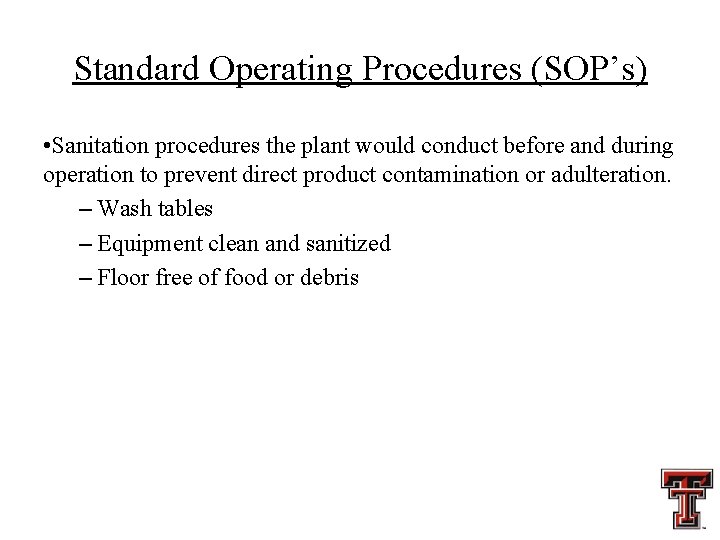 Standard Operating Procedures (SOP’s) • Sanitation procedures the plant would conduct before and during