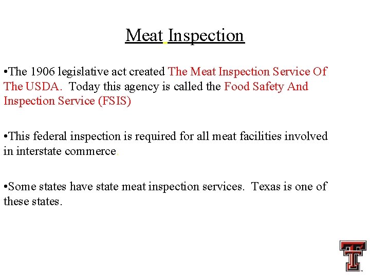 Meat Inspection • The 1906 legislative act created The Meat Inspection Service Of The