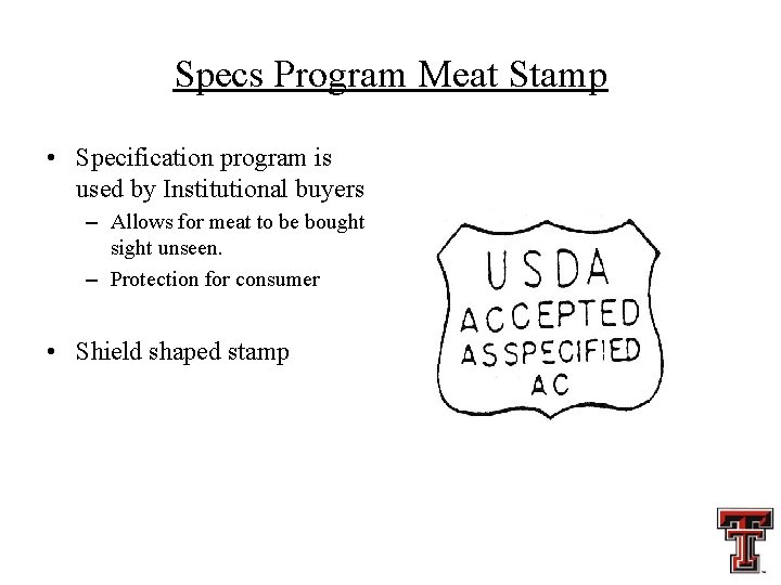 Specs Program Meat Stamp • Specification program is used by Institutional buyers – Allows
