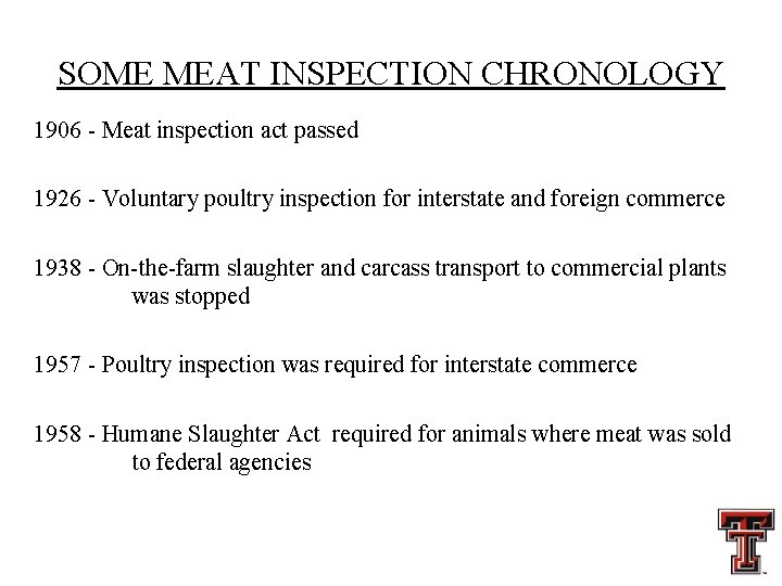 SOME MEAT INSPECTION CHRONOLOGY 1906 - Meat inspection act passed 1926 - Voluntary poultry