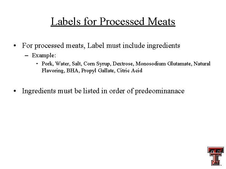 Labels for Processed Meats • For processed meats, Label must include ingredients – Example: