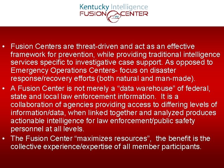  • Fusion Centers are threat-driven and act as an effective framework for prevention,