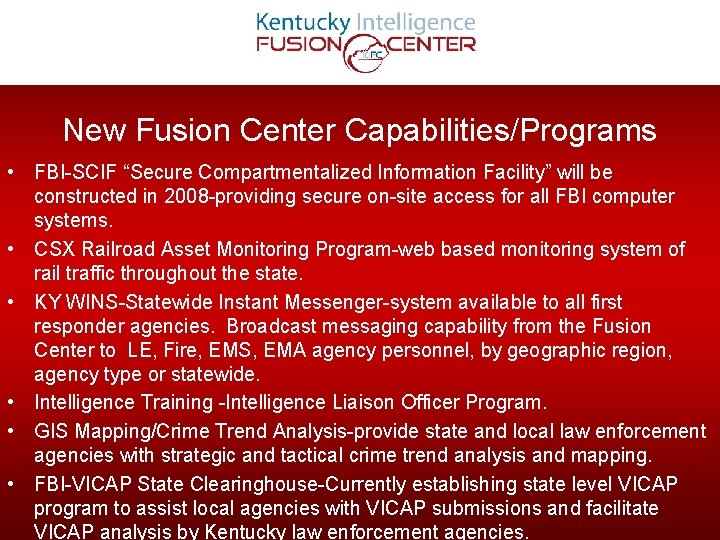 New Fusion Center Capabilities/Programs • FBI-SCIF “Secure Compartmentalized Information Facility” will be constructed in