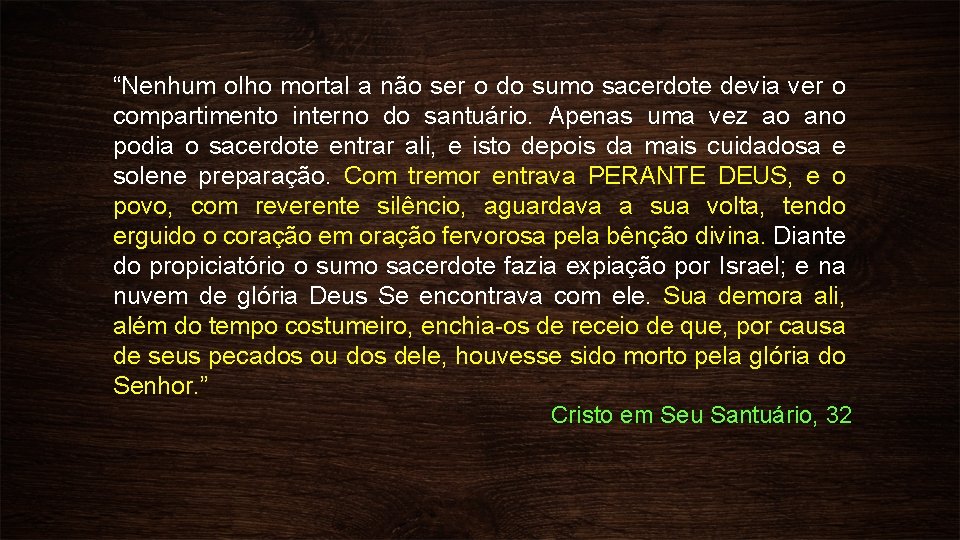 “Nenhum olho mortal a não ser o do sumo sacerdote devia ver o compartimento