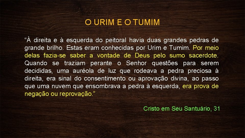 O URIM E O TUMIM “À direita e à esquerda do peitoral havia duas