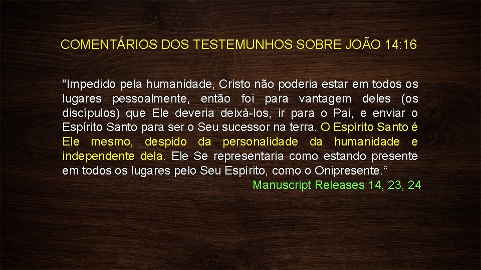 COMENTÁRIOS DOS TESTEMUNHOS SOBRE JOÃO 14: 16 "Impedido pela humanidade, Cristo não poderia estar