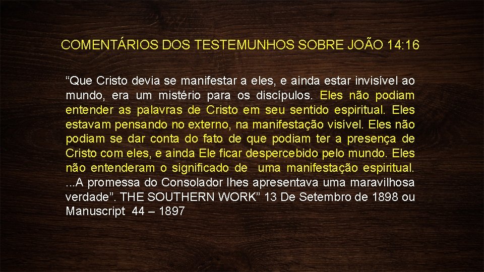 COMENTÁRIOS DOS TESTEMUNHOS SOBRE JOÃO 14: 16 “Que Cristo devia se manifestar a eles,