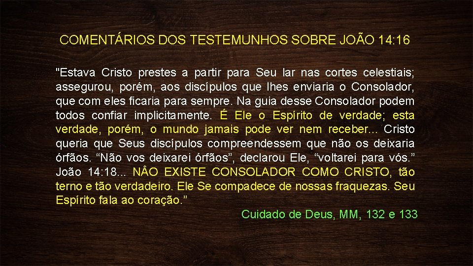 COMENTÁRIOS DOS TESTEMUNHOS SOBRE JOÃO 14: 16 "Estava Cristo prestes a partir para Seu