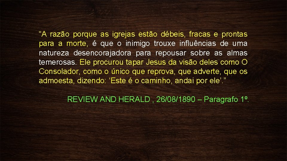 “A razão porque as igrejas estão débeis, fracas e prontas para a morte, é