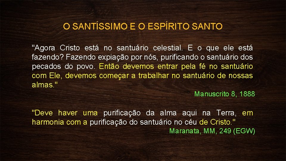 O SANTÍSSIMO E O ESPÍRITO SANTO "Agora Cristo está no santuário celestial. E o