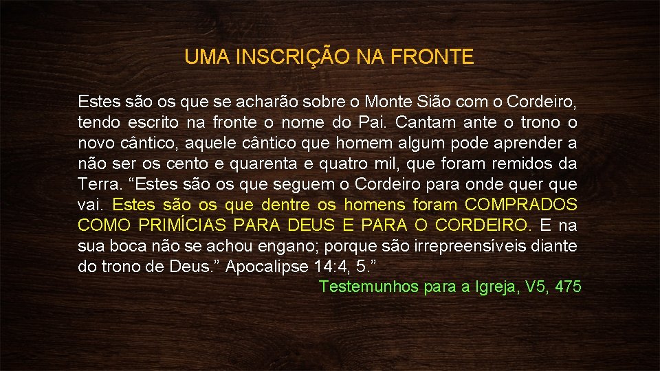 UMA INSCRIÇÃO NA FRONTE Estes são os que se acharão sobre o Monte Sião