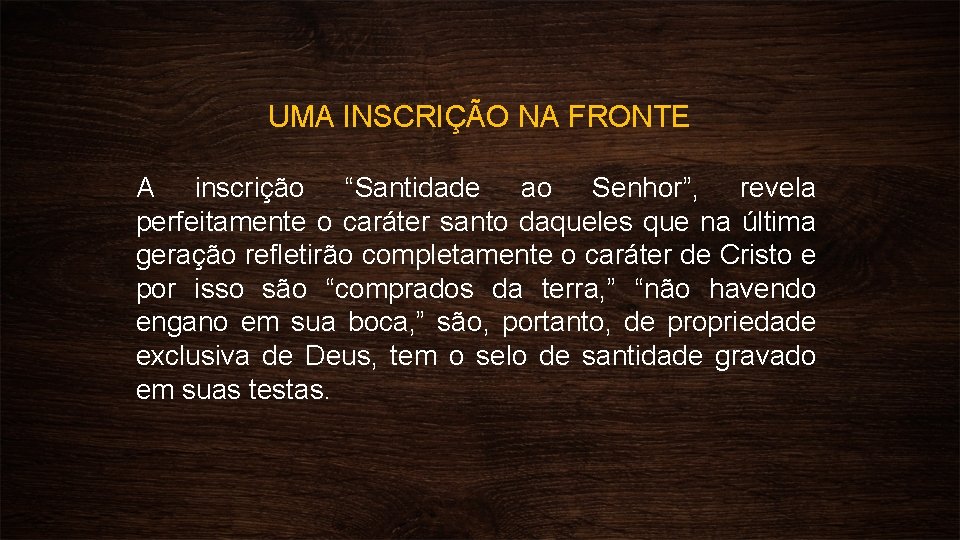 UMA INSCRIÇÃO NA FRONTE A inscrição “Santidade ao Senhor”, revela perfeitamente o caráter santo