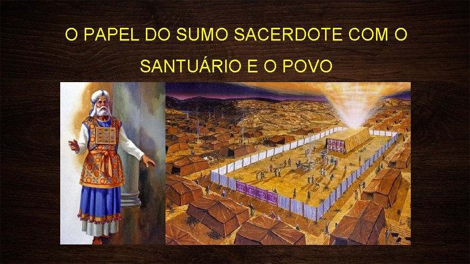 O PAPEL DO SUMO SACERDOTE COM O SANTUÁRIO E O POVO 